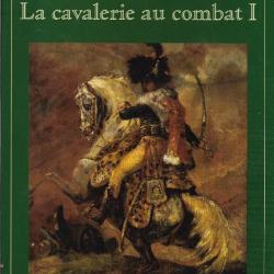 la cavalerie au combat volume 1 , premier empire , la glorieuse épopée de napoléon