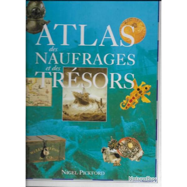 Atlas des naufrages et des trsors  de NIGEL PICKFORD ,