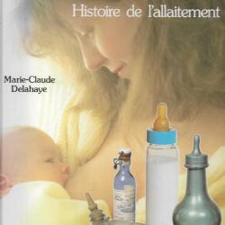 Tétons et tétines histoire de l'allaitement  de marie-claude delahaye  nourrices, biberons, lait