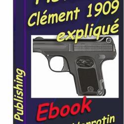 Le pistolet Clément 1909 expliqué (Ebook)