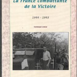 la france combattante de la victoire 1944-1945 dominique lormier