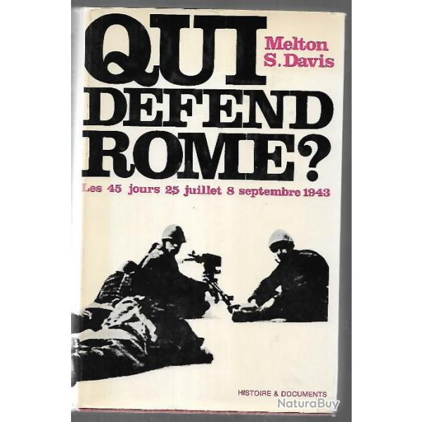 Italie Fasciste.  Qui dfend Rome ? 28 juillet-8 septembre 1943 melton s.davis