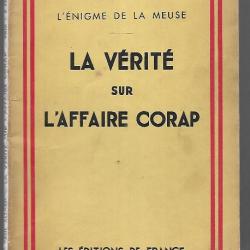 Paul ALLARD L'énigme de la Meuse LA VERITE SUR L'AFFAIRE CORAP  campagne de 1940