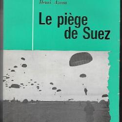 le piège de suez ce jour là 5 novembre 1956 de henri azeau , parachutistes
