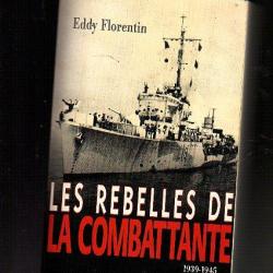 les rebelles de la combattante .forces navales françaises libres , marine de guerre