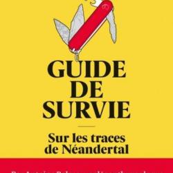 GUIDE DE SURVIE - SUR LES TRACES DE NÉANDERTAL