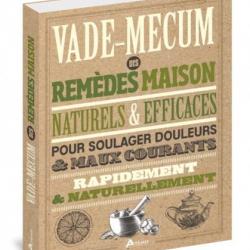 VADE-MECUM DES REMÈDES MAISON, NATURELS & EFFICACES