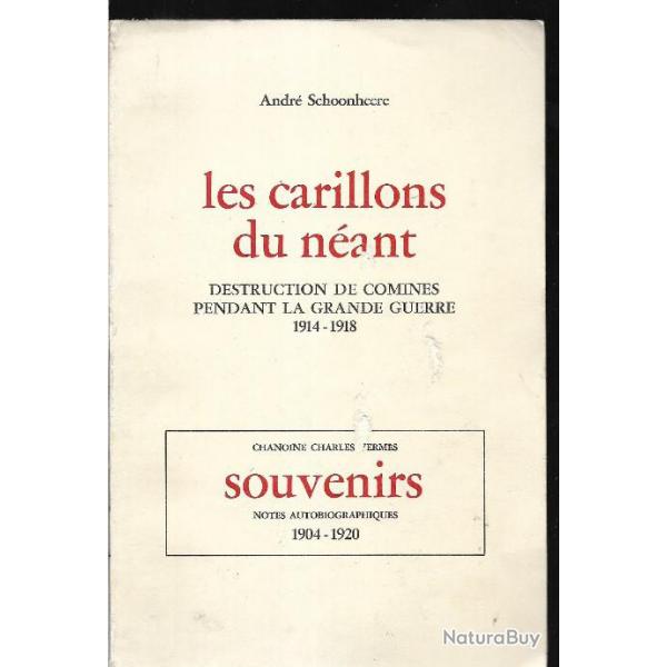 Les carillons du nant destruction de Comines pendant la grande guerre 1914-1918 Andr Schoonheere (