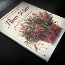 Le grand livre des fleurs séchées-Comment récolter, préparer et présenter fleurs et plantes séchées