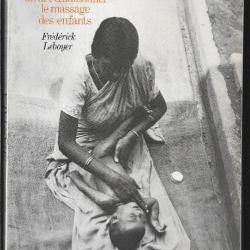 shantala : Un art traditionnel, le massage  des enfants , leboyer f. pédiatrie , médecine parallèle