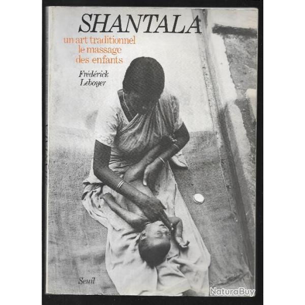 shantala : Un art traditionnel, le massage  des enfants , leboyer f. pdiatrie , mdecine parallle