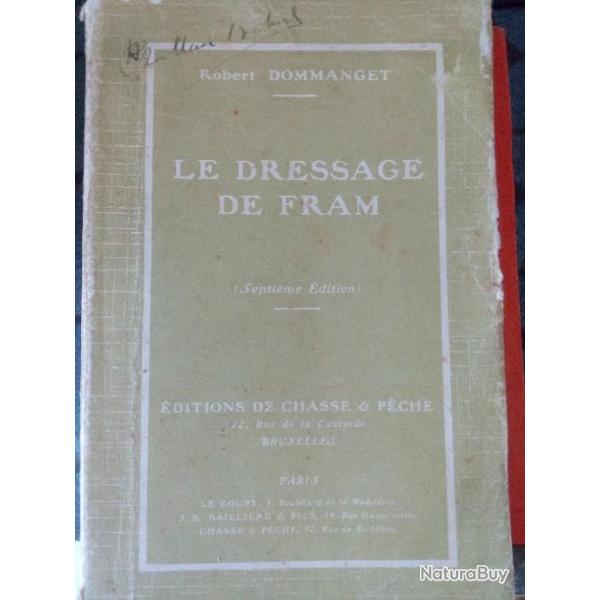 Livre Ancien " R.Dommanget  Le Dressage de Fram"  1923