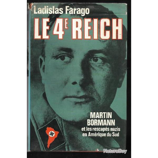 le 4e reich , martin bormann et les rescaps nazis en amrique du sud de ladislas farago , mengele,