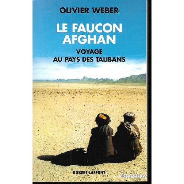 le faucon afghan voyage au pays des talibans d'olivier weber