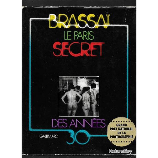 brassai , le paris secret des annes 30 , prostitution, drogues , cabarets , bandistisme, clochards