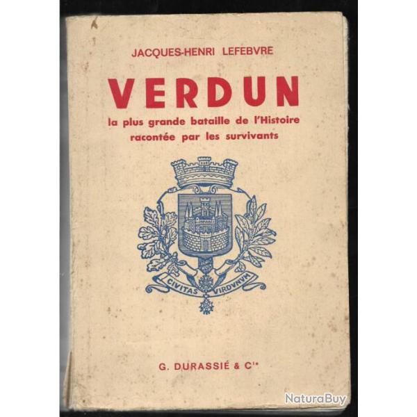 Verdun , la plus grande bataille de l'histoire raconte par les survivants de jacques-henri lefebv .