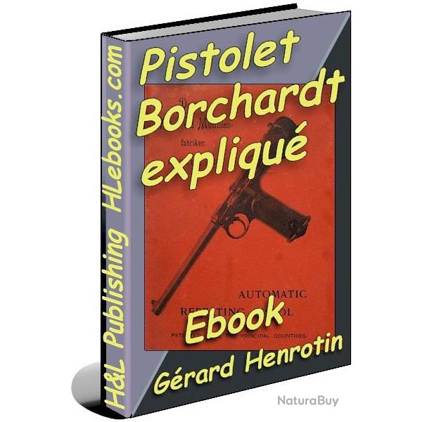 Le pistolet Borchardt C93 expliqu (ebook)