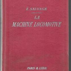 la machine locomotive d'édouard sauvage , manuel pratique à l'usage des mécaniciens et des chauffeur