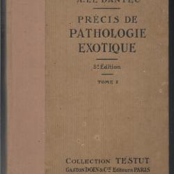 Précis de pathologie exotique tome 1 de a. le dantec, paludisme, fièvre jaune, peste, choléra, dengu