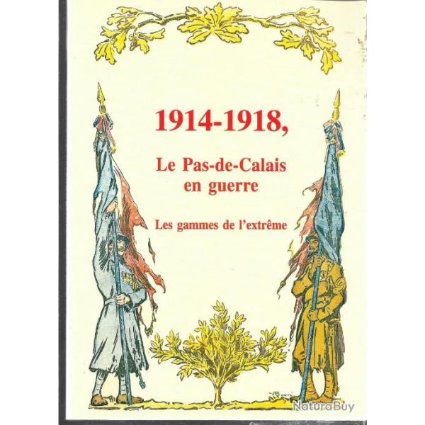 1914-1918 ,le pas de calais en guerre les gammes de l'extrme , collectif d'auteurs