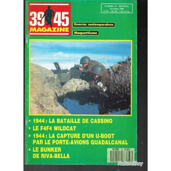 39-45 magazine n 33 bataille de cassino , f4f4 wildcat , capture u-boot, bunker riva bella
