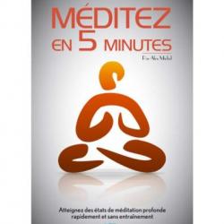 Ebook Livre Action - Méditez En 5 Minutes (Alex Michel, 2014, 31 Pages)