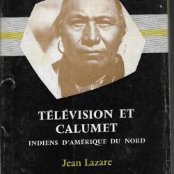 Télévision et calumet  indiens d'Amérique du nord  de Jean Lazare