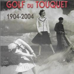 Golf du touquet 1904-2004 livre du centenaire , championnats, coupes