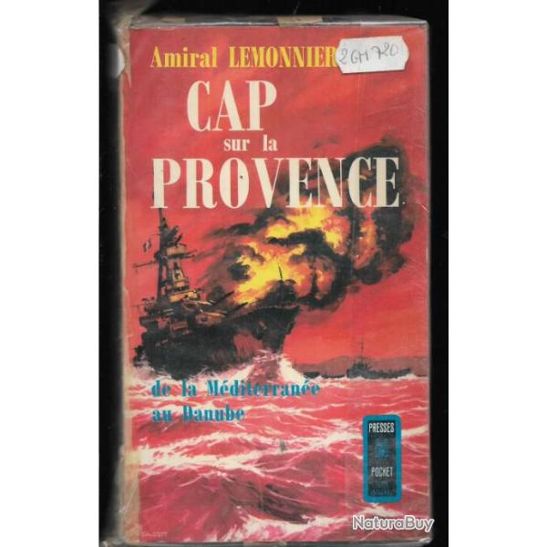 Cap sur la Provence. Amiral Lemonnier .de la mditerrane au danube