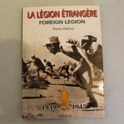 La légion étrangère 1939 1945, Pierre Dufour, Heimdal