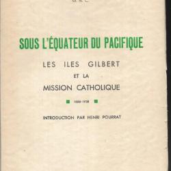 sous l'équateur du pacifique , les iles gilbert et la mission catholique 1888-1938 , micronésie