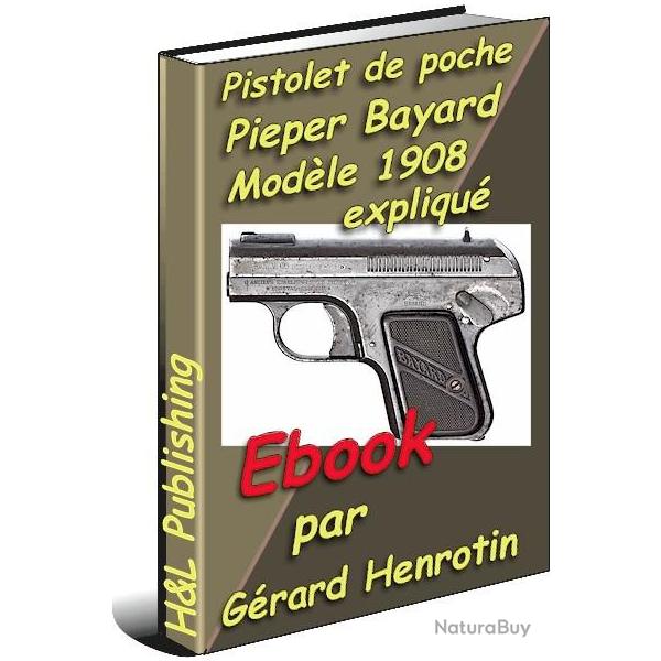 Le pistolet Pieper Bayard 1908 expliqu - ebook