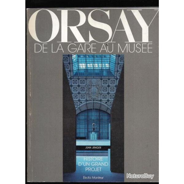Orsay de la gare au muse histoire d'un grand projet de jean jenger