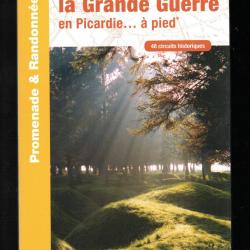 Dans les traces de la Grande Guerre en Picardie... à pied topo guides