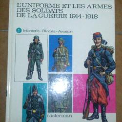 L'uniforme et les armes des soldats de la guerre 1914-1918 Tome 1
