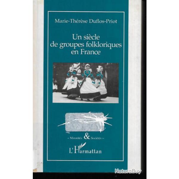 Un sicle de groupes folkloriques en France de marie-thrse duflos-priot