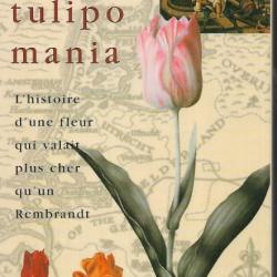 La tulipomania : L'histoire d'une fleur qui valait plus cher qu'un Rembrandt destok