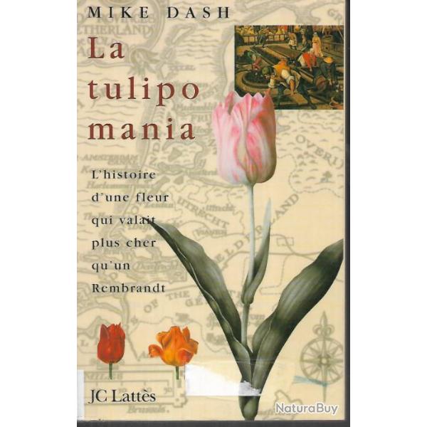 La tulipomania : L'histoire d'une fleur qui valait plus cher qu'un Rembrandt destok