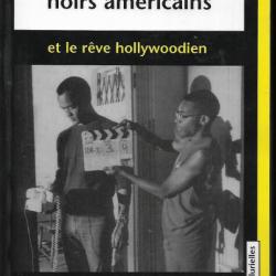 les cinéastes noirs américains et le rêve hollywoodien d'anne crémieux