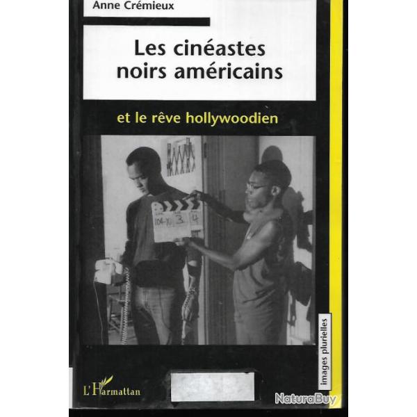 les cinastes noirs amricains et le rve hollywoodien d'anne crmieux