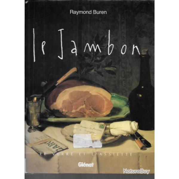 le jambon de raymond buren, york, parme, bayonne, westphalie, paris, serranos et autres rgions fran