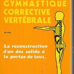 gymnastique corrective vertèbrale la reconstruction d'un dos solide à la portée de tous dr a.de