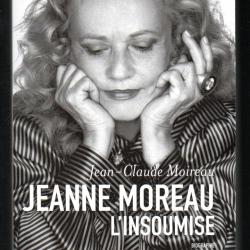 jeanne moreau l'insoumise de jean-claude moireau biographie
