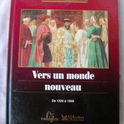 LIVRE HISTOIRE" VERS UN NOUVEAU MONDE de 1329 à 1500 "L'HISTOIRE DU MONDE