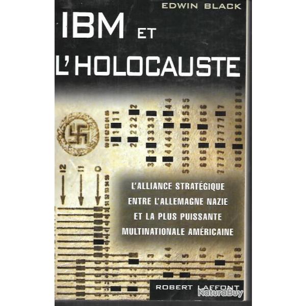 IBM et l'Holocauste - L'alliance stratgique entre l'Allemagne nazie et la plus puissante multinatio