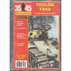 39-45 magazine n°44 toulon 1942 sabordage de la flotte , thunderbolt, véhicules gazogènes, artilleri