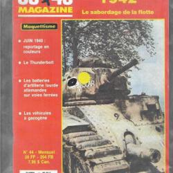 39-45 magazine n°44 toulon 1942 sabordage de la flotte , thunderbolt, véhicules gazogènes, artilleri