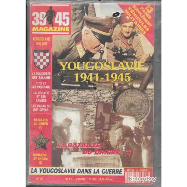 39-45 Magazine n76 yougoslavie 1941-1945, batailles du dniepr 1, bunkers 47 skoda , paras ss