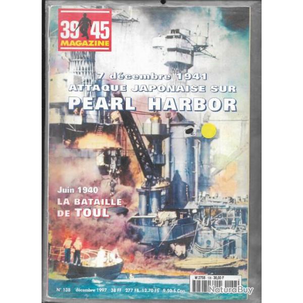 39-45 Magazine n138 7 dcembre 1941 Attaque japonaise sur Pearl Harbor Juin 1940 La bataille de Tou