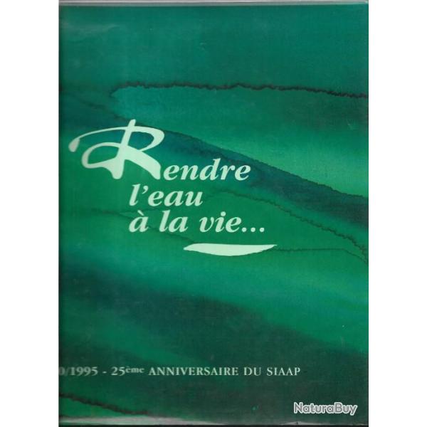 rendre l'eau  la vie 1970/1995 25me anniversaire du siaap assainissement de l'au rgion parisienne